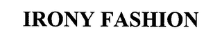 IRONY FASHION