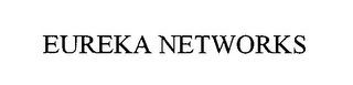 EUREKA NETWORKS