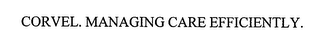 CORVEL. MANAGING CARE EFFICIENTLY.