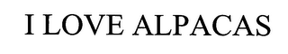 I LOVE ALPACAS