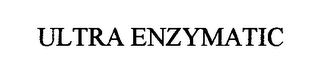 ULTRA ENZYMATIC