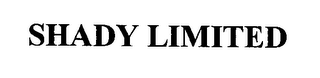 SHADY LIMITED