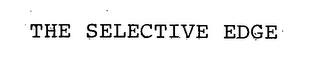 THE SELECTIVE EDGE
