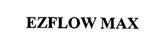 EZFLOW MAX