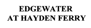 EDGEWATER AT HAYDEN FERRY