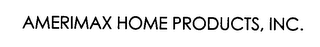 AMERIMAX HOME PRODUCTS, INC.