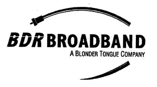 BDR BROADBAND A BLONDER TONGUE COMPANY