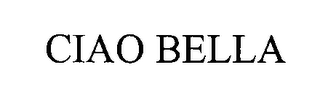 CIAO BELLA