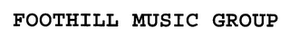 FOOTHILL MUSIC GROUP