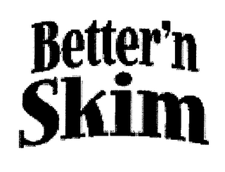 BETTER'N SKIM