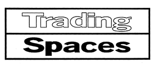 TRADING SPACES