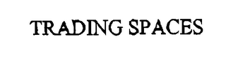 TRADING SPACES