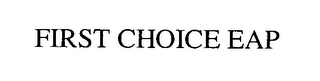 FIRST CHOICE EAP
