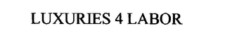 LUXURIES 4 LABOR
