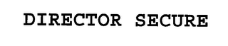 DIRECTOR SECURE