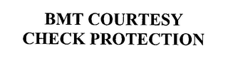 BMT COURTESY CHECK PROTECTION