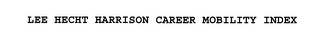 LEE HECHT HARRISON CAREER MOBILITY INDEX