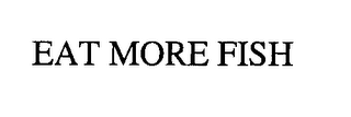 EAT MORE FISH