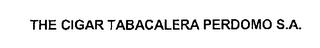 THE CIGAR TABACALERA PERDOMO S.A.