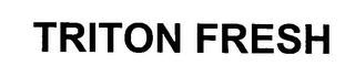 TRITON FRESH