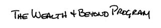 THE WEALTH & BEYOND PROGRAM