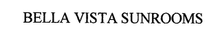 BELLA VISTA SUNROOMS