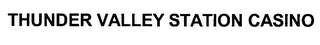 THUNDER VALLEY STATION CASINO