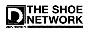D DEICHMANN THE SHOE NETWORK