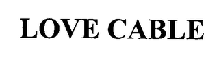 LOVE CABLE
