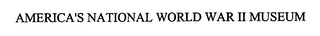 AMERICA'S NATIONAL WORLD WAR II MUSEUM