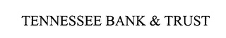 TENNESSEE BANK & TRUST