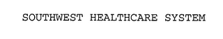 SOUTHWEST HEALTHCARE SYSTEM