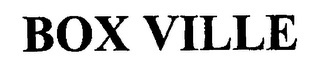 BOX VILLE