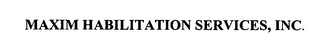 MAXIM HABILITATION SERVICES, INC.