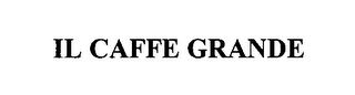 IL CAFFE GRANDE
