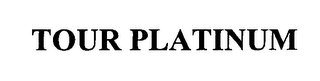 TOUR PLATINUM