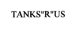 TANKS"R"US