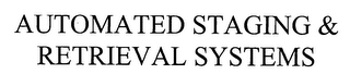 AUTOMATED STAGING & RETRIEVAL SYSTEMS