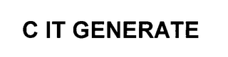 C IT GENERATE