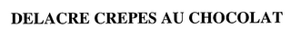 DELACRE CREPES AU CHOCOLAT