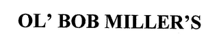 OL' BOB MILLER'S