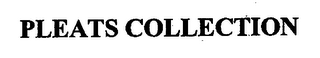 PLEATS COLLECTION
