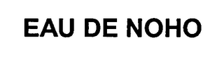 EAU DE NOHO