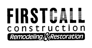 FIRSTCALL CONSTRUCTION REMODELING & RESTORATION
