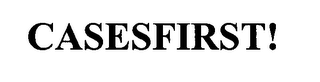CASESFIRST!