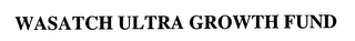 WASATCH ULTRA GROWTH FUND