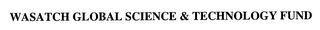 WASATCH GLOBAL SCIENCE & TECHNOLOGY FUND