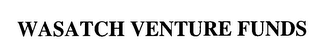 WASATCH VENTURE FUNDS