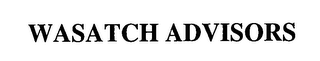 WASATCH ADVISORS