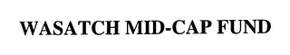 WASATCH MID-CAP FUND